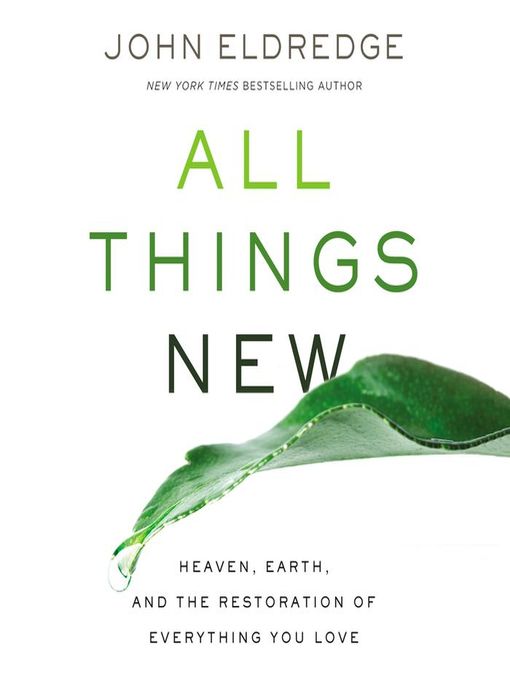 Title details for All Things New by John Eldredge - Available